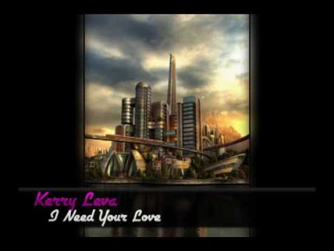 Kerry Leva - I Need Your Love