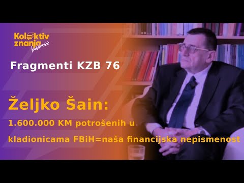 Željko Šain Fragmenti 76:1.600.000 KM potrošenih u kladionicama FBiH=naša financijska nepismenost