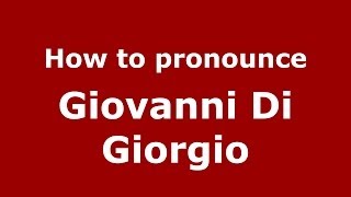 How to pronounce Giovanni Di Giorgio