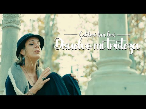 Colibri bri bri - Disuelvo mi tristeza