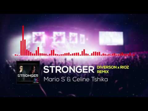 Mario S & Céline Tshika - Stronger (Diverson x Rioz Remix)
