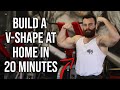 Build A V Shape Body At Home in 20 Mins