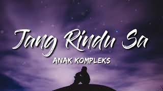 Download lagu JANG RINDU SA (VIDIO LIRIK)-ANAK KOMPLEKS mp3 Download lagu JANG RINDU SA (VIDIO LIRIK)-ANAK KOMPLEKS mp3