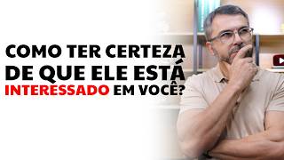 Como ter certeza de que ele está interessado em você?