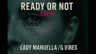 LADY MANUELLA - Dubplate - READY OR NOT Cover  - G VIBES sound