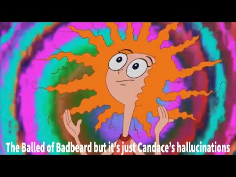 Phineas and Ferb - The Ballad of Badbeard but it’s just Candace’s hallucinations