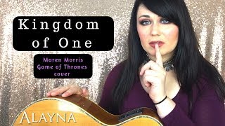 Kingdom of One - Games of Thrones Maren Morris cover Alayna