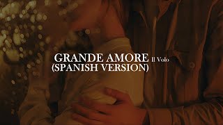 Il Volo - Grande amore (Spanish version) [letra]
