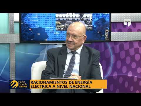 Hacia Dónde Vamos: Racionamientos de energía eléctrica a nivel nacional