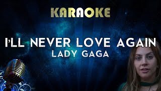 Lady Gaga - I&#39;ll Never Love Again (Karaoke Instrumental) A Star Is Born