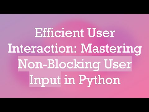 Efficient User Interaction Mastering Non Blocking User Input In Python