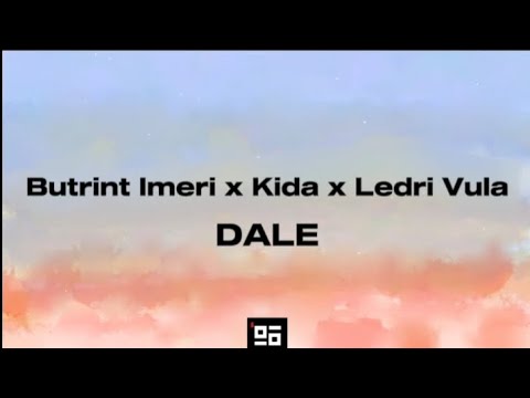 Butrint Imeri x Kida x Ledri Vula - DALE/ Lyrics
