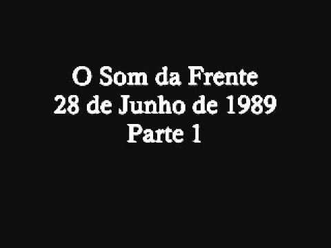 101. O Som da Frente - 28/06/1989 - Pt1