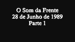 101. O Som da Frente - 28/06/1989 - Pt1