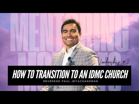 How to Transition into an IDMC Church | Mentoring Moments Leadership #3 | Rev Paul Jeyachandran