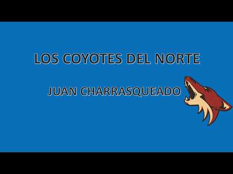 JUAN CHARRASQUEADO - LOS COYOTES DEL NORTE