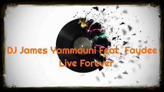 DJ James Yammouni Feat. Faydee - Live Forever