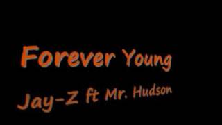 Jay-Z ft Mr Hudson - Forever Young - Lyrics in description