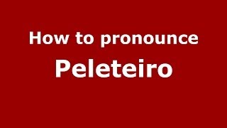 How to pronounce Peleteiro