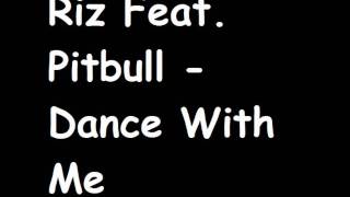 Riz Feat. Pitbull - Dance With Me