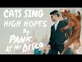 Cats Sing High Hopes by Panic! At The Disco | Cats Singing Song Cats Sing High Hopes by Panic! At The Disco | Cats Singing Song