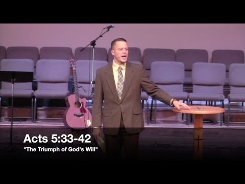 "The Triumph of God's Will" - Acts 5:33-42 (10.16.16) - Pastor Jordan Rogers