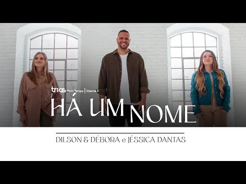 @dilsonedebora e @Jessica.Dantas - HÁ UM NOME | TRIOS NOVO TEMPO VOL. 2