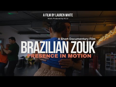 Brazilian Zouk: Presence in Motion (2025) - Documentary Short Film