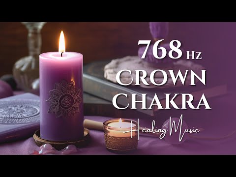 768Hz Crown Chakra Healing Music | Sahasrara Activation & Balancing with Healing Frequencies