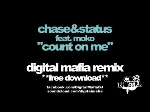 Chase & Status ft. Moko - Count On Me (Digital Mafia Remix)