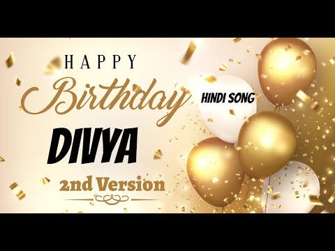 Happy Birthday Divya 2nd Version - Birthday Mubarak Divya ko - Divya Hindi Song