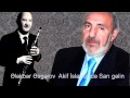Elekber Esgerov - Akif Islamzade sari gelin 
