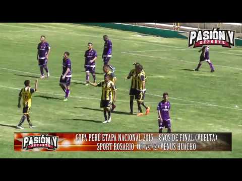 COPA PERÚ ETAPA NACIONAL 2016: SPORT ROSARIO (6) vs. (2) VENUS HUACHO (8AVOS DE FINAL - VUELTA)