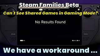 Steam Deck: Steam Families Beta - Can't See Shared Games in Gaming Mode?  Workaround within ...