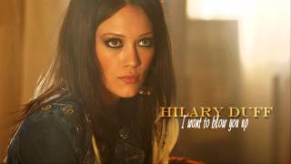 Hilary Duff - I Want To Blow You Up