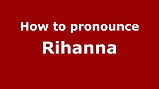 How to pronounce Rihanna