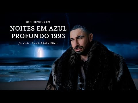 Beli Remour Ft. Victor Xamã, FRAJ & Efieli - Noites em Azul Profundo, 1993 (DELUXE)