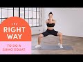 How To Do A Sumo Squat | The Right Way | Well+Good