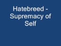 Supremacy of self - hatebreed.wmv