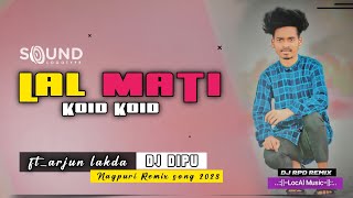 Lal Mati koid Koid ll Nagpuri rEmix Dj song 2023 ll Mix By Dj RPD rEmix ll New Nagpuri Song 2023