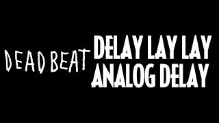 Video thumbnail for Deadbeat Sound Delay Lay Lay Analog Delay by Pedal of the Day