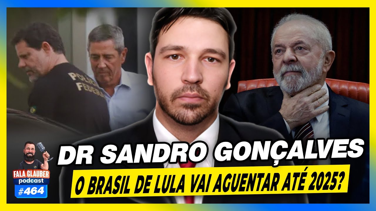 DR. SANDRO GONÇALVES (LULA VAI RESISTIR ATÉ 2026?) - #464