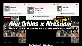 Download lagu Aku Ikhlas x Nresnani - Aftershine Ft Damara.De x Lavora Ft Damara.De - Mashup🎧 - CIDRO BARENG 🎧 mp3