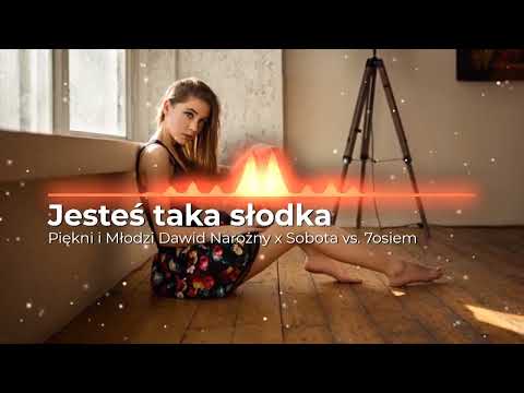 Jesteś taka słodka - Piękni i Młodzi Dawid Narożny x Sobota vs. 7osiem