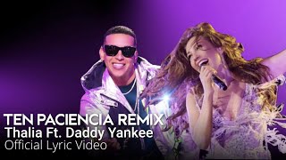 Thalia Ft. Daddy Yankee - Ten Paciencia (Regueton Remix) (Oficial - Letra / Lyric Video)