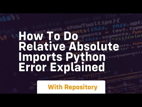 How to do relative absolute imports python error explained