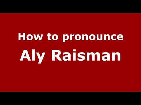 How to pronounce Aly Raisman (American English/US)  - PronounceNames.com