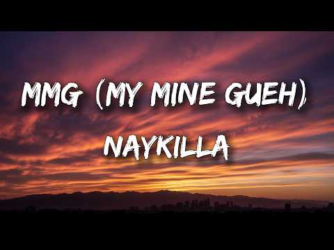Naykilla - MMG (My Mine Gueh) (Lyrics)