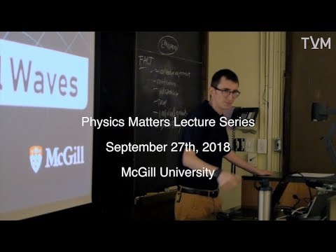 Physics Matters At McGill: Unpacking Gravitational Waves: The Road to Discovery