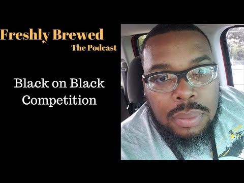 Freshly Brewed| Black on Black Competition